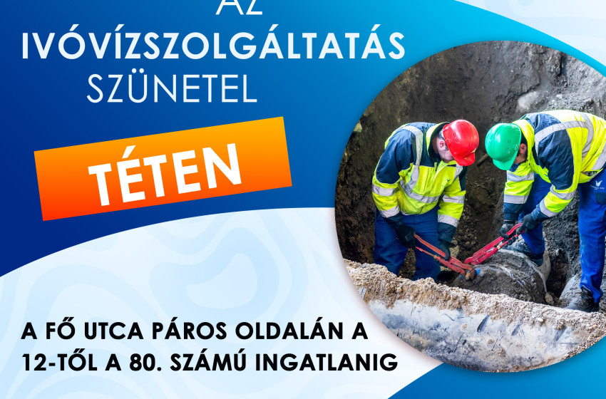 Szünetelni fog az ivóvíz ellátás Téten